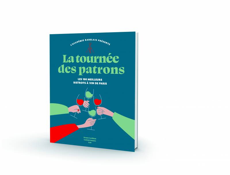 La Tournée des Patrons, les 100 meilleurs bistrots à vin de Paris  Editions Vendredi Conseils 